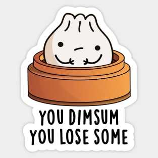 You Dimsum You Lose Some Cute Food Pun Sticker